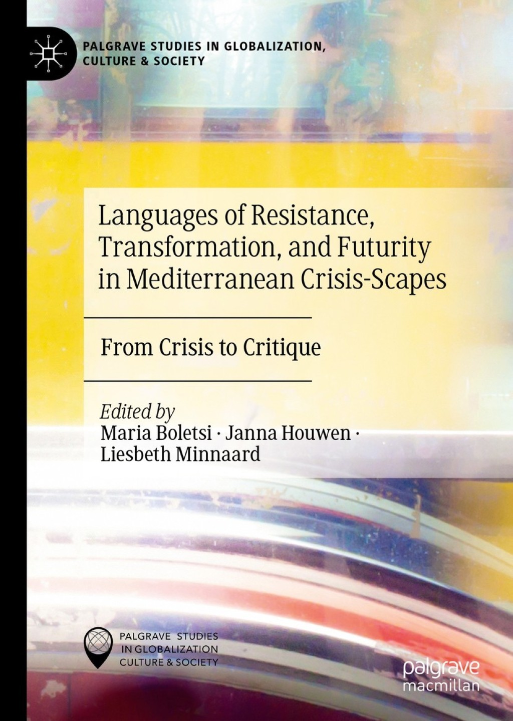 Languages of Resistance, Transformation, and Futurity in Mediterranean Crisis-Scapes From Crisis to Critique 1st Edition
