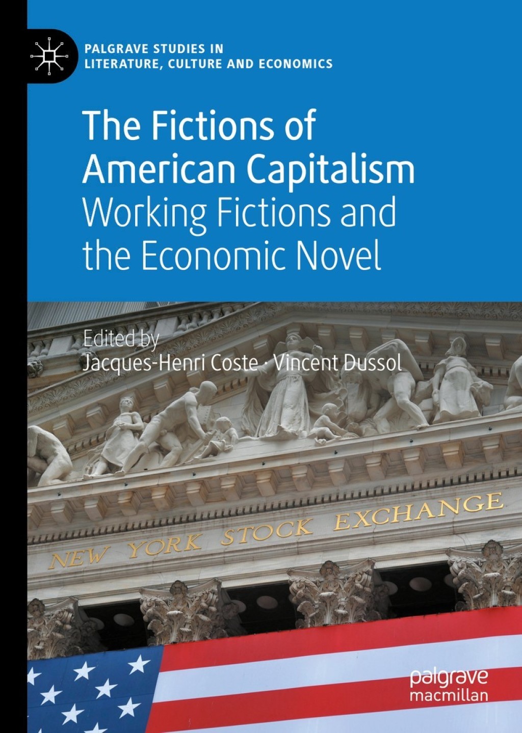 The Fictions of American Capitalism Working Fictions and the Economic Novel 1st Edition