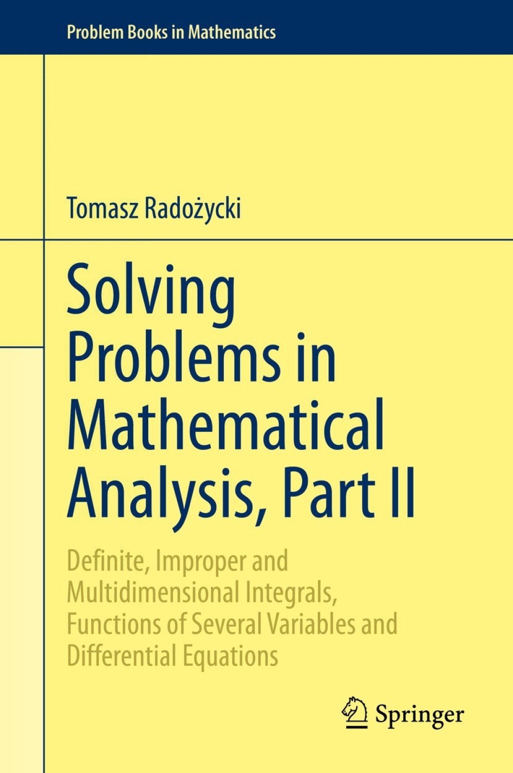 Solving Problems in Mathematical Analysis, Part II Definite, Improper and Multidimensional Integrals, Functions of Several Variables and Differential Equations 