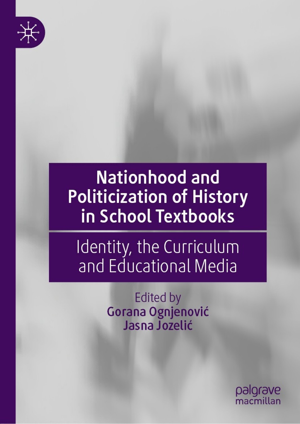 Nationhood and Politicization of History in School Textbooks Identity, the Curriculum and Educational Media 1st Edition