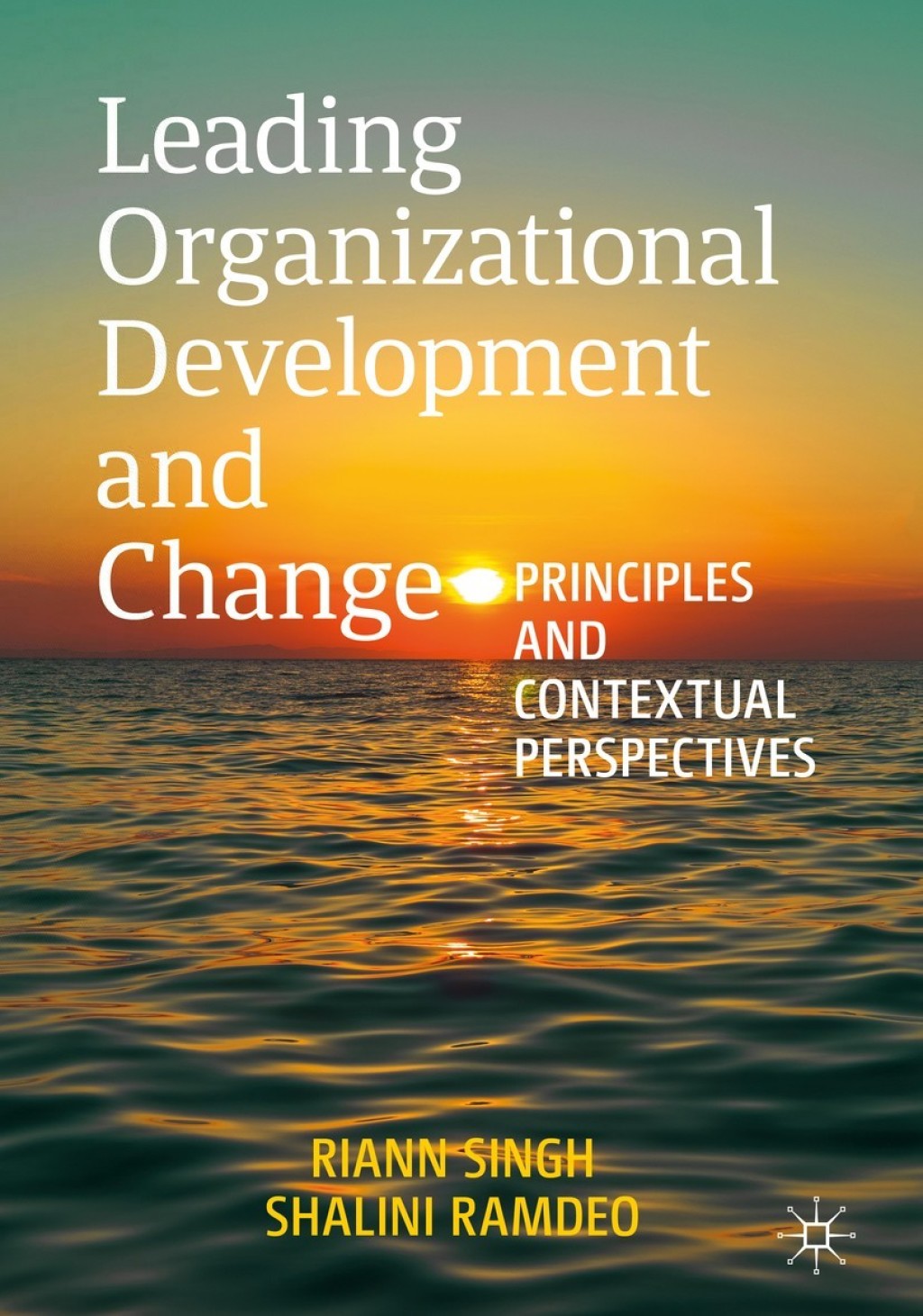 Leading Organizational Development and Change Principles and Contextual Perspectives 