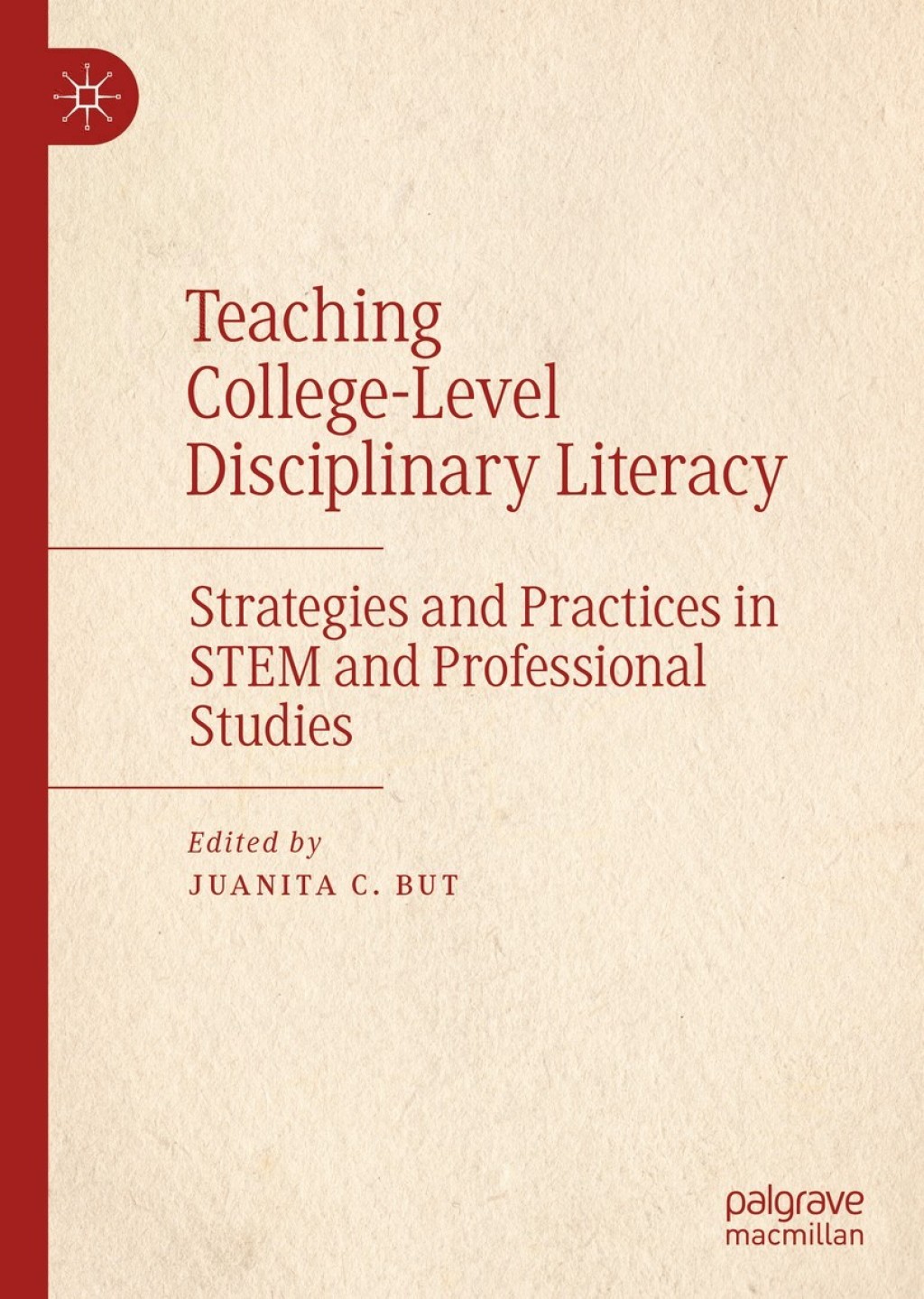 Teaching College-Level Disciplinary Literacy Strategies and Practices in STEM and Professional Studies 1st Edition