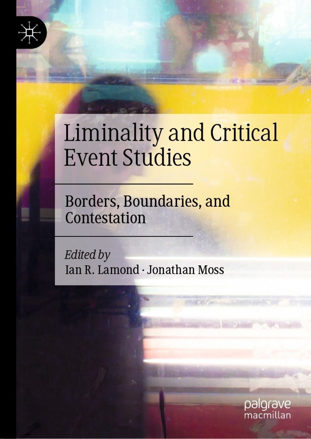 Liminality and Critical Event Studies Borders, Boundaries, and Contestation 1st Edition