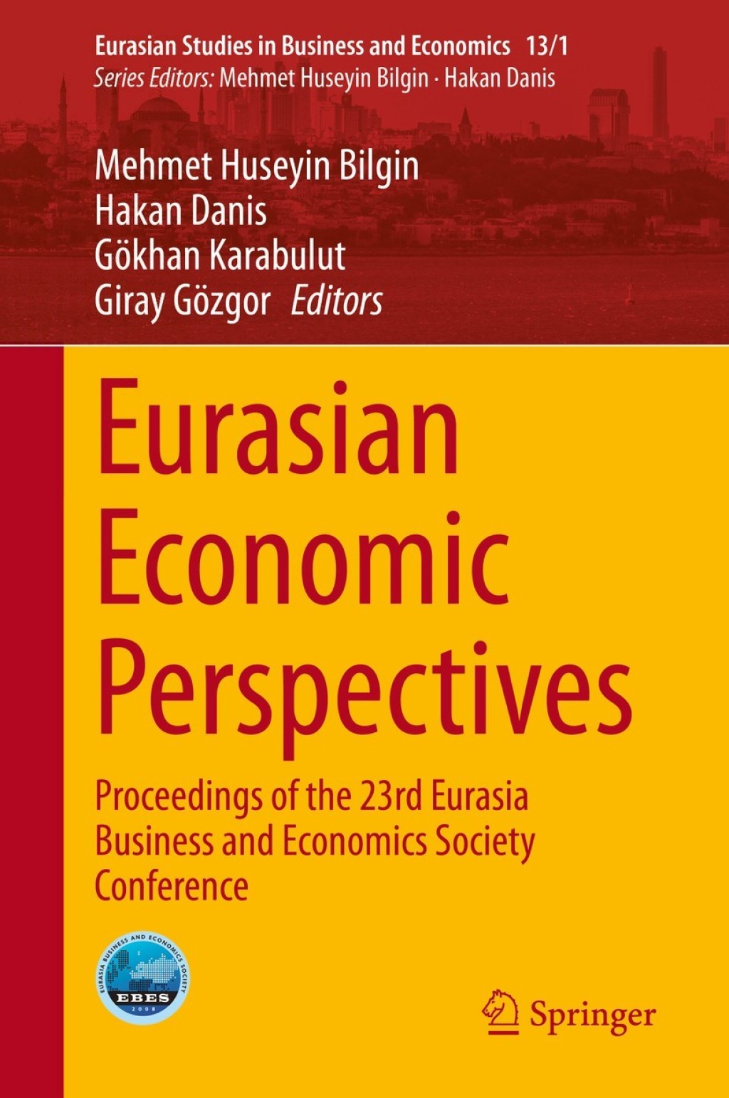 Eurasian Economic Perspectives Proceedings of the 23rd Eurasia Business and Economics Society Conference 1st Edition