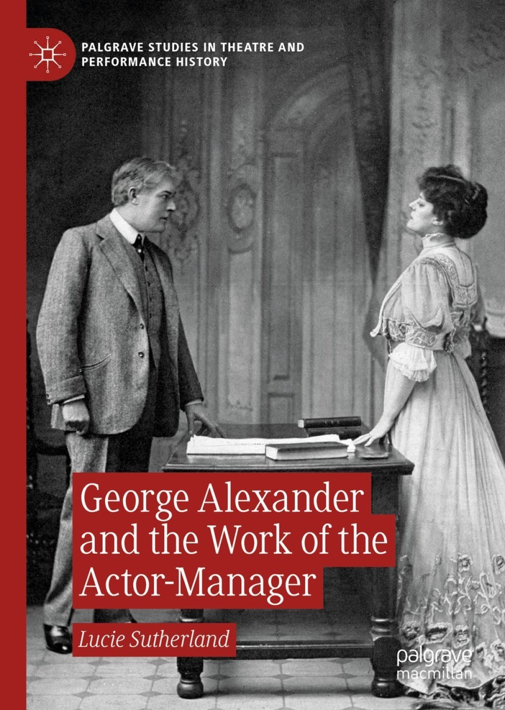 George Alexander and the Work of the Actor-Manager 