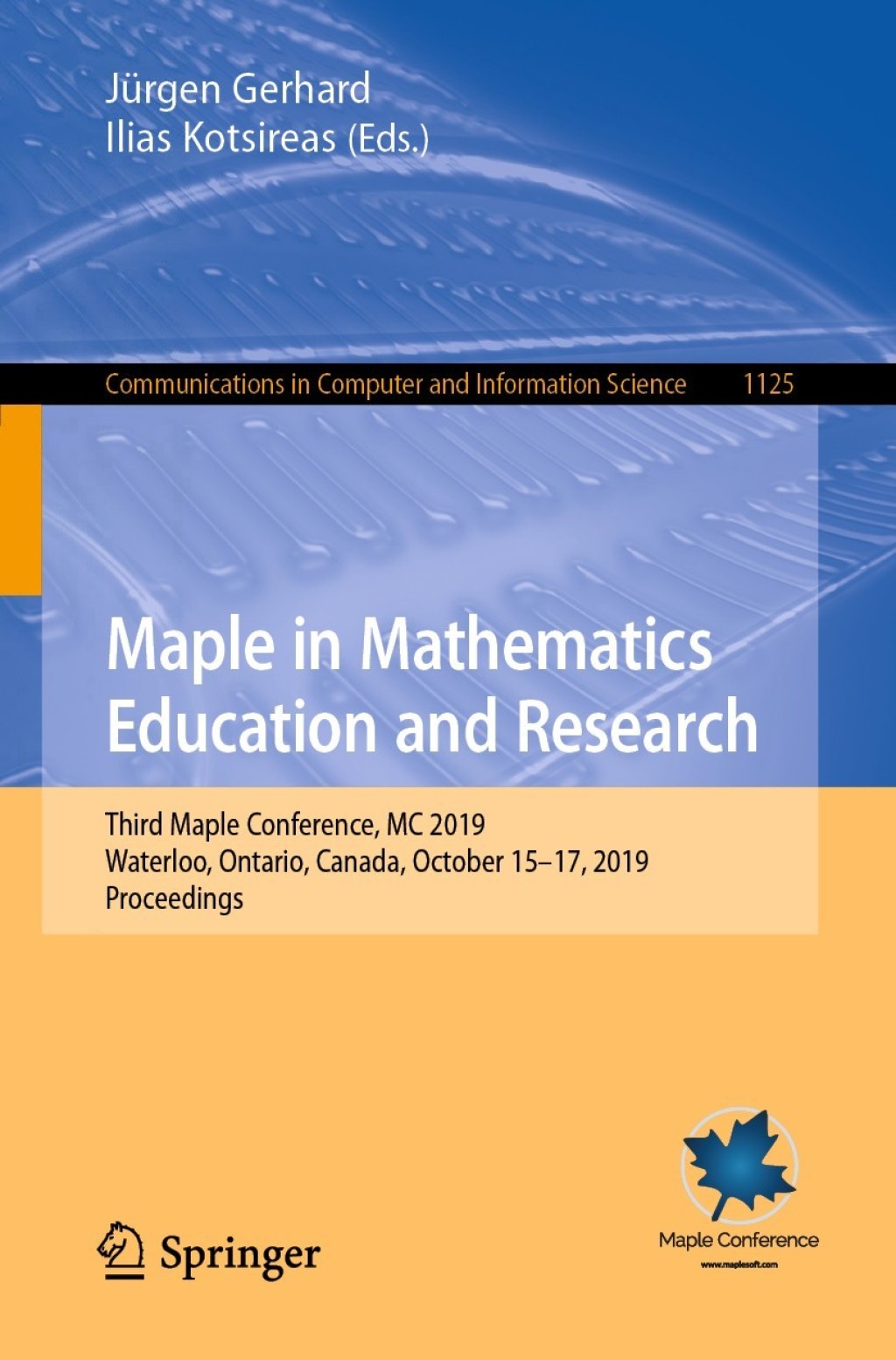 Maple in Mathematics Education and Research Third Maple Conference, MC 2019, Waterloo, Ontario, Canada, October 15Ã¢â‚¬Å¡Ãƒâ€žÃƒÂ¶Ã¢Ë†Å¡Ãƒâ€˜Ã¢Ë†Å¡Ã‚Â¨17, 2019, Proceedings 1st Edition