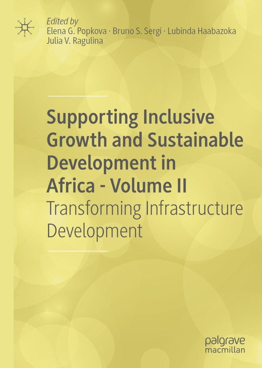 Supporting Inclusive Growth and Sustainable Development in Africa - Volume II Transforming Infrastructure Development 1st Edition