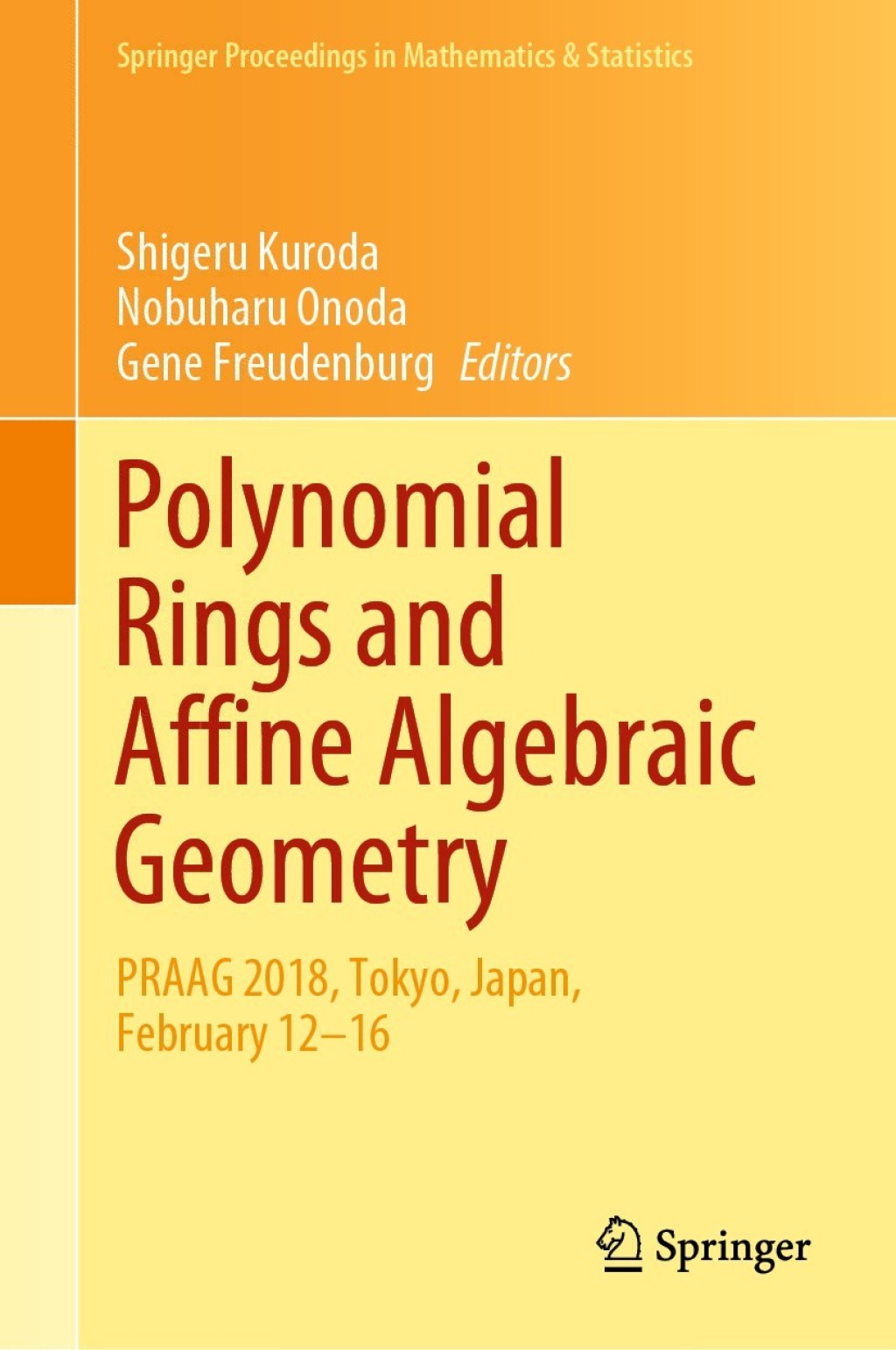 Polynomial Rings and Affine Algebraic Geometry PRAAG 2018, Tokyo, Japan, February 12Ã¢â‚¬Å¡Ãƒâ€žÃƒÂ¶Ã¢Ë†Å¡Ã¢â‚¬Â Ã¢Ë†Å¡Ã¢â€°Â 16 1st Edition