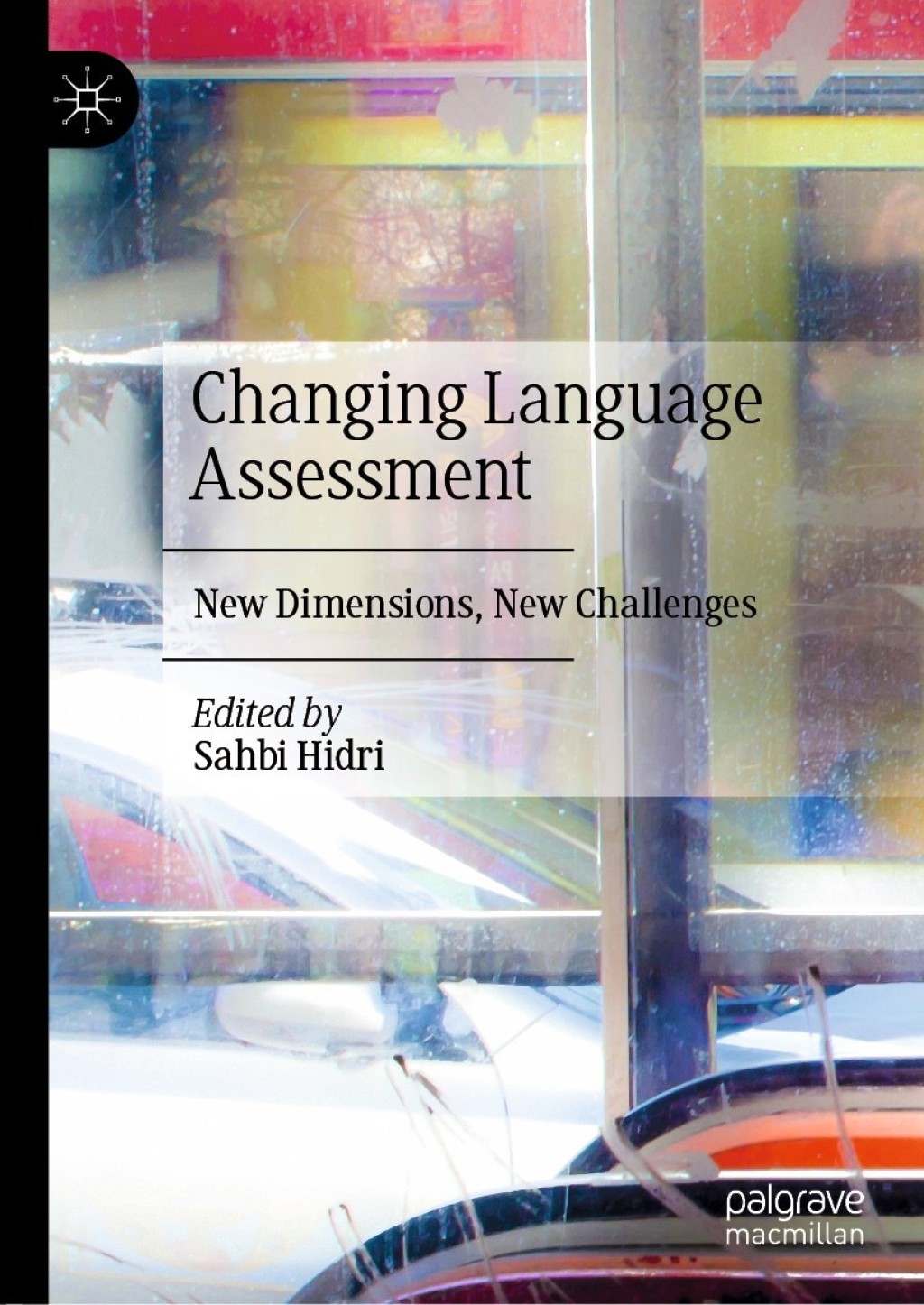 Changing Language Assessment New Dimensions, New Challenges 1st Edition