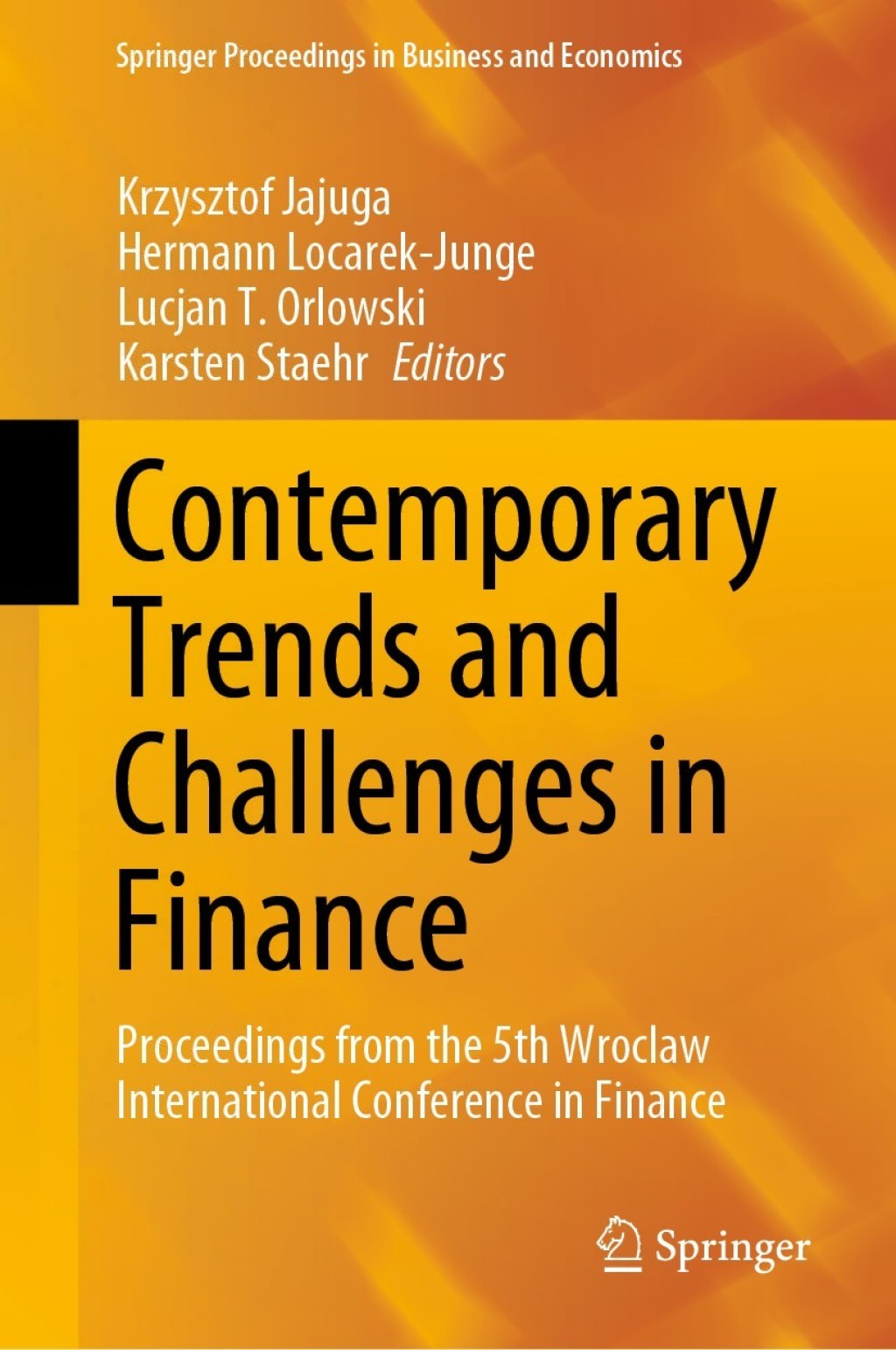 Contemporary Trends and Challenges in Finance Proceedings from the 5th Wroclaw International Conference in Finance 1st Edition