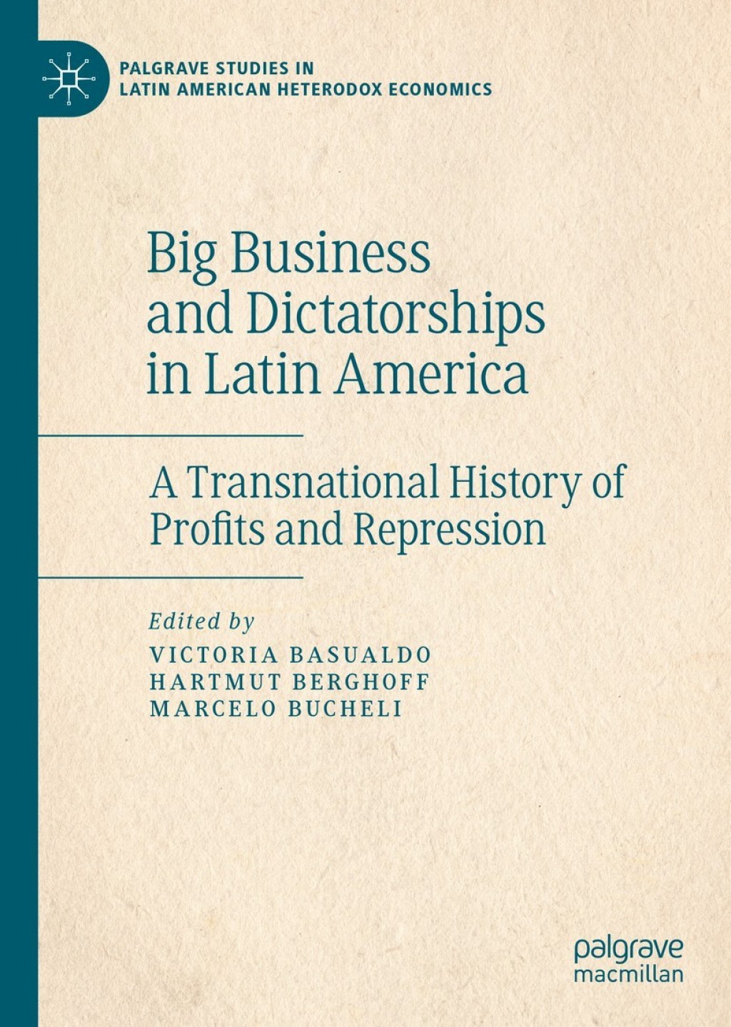 Big Business and Dictatorships in Latin America A Transnational History of Profits and Repression 1st Edition