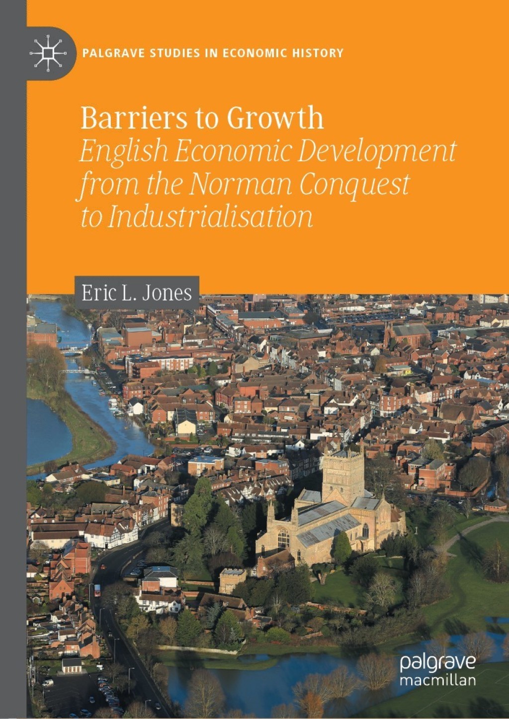 Barriers to Growth English Economic Development from the Norman Conquest to Industrialisation 