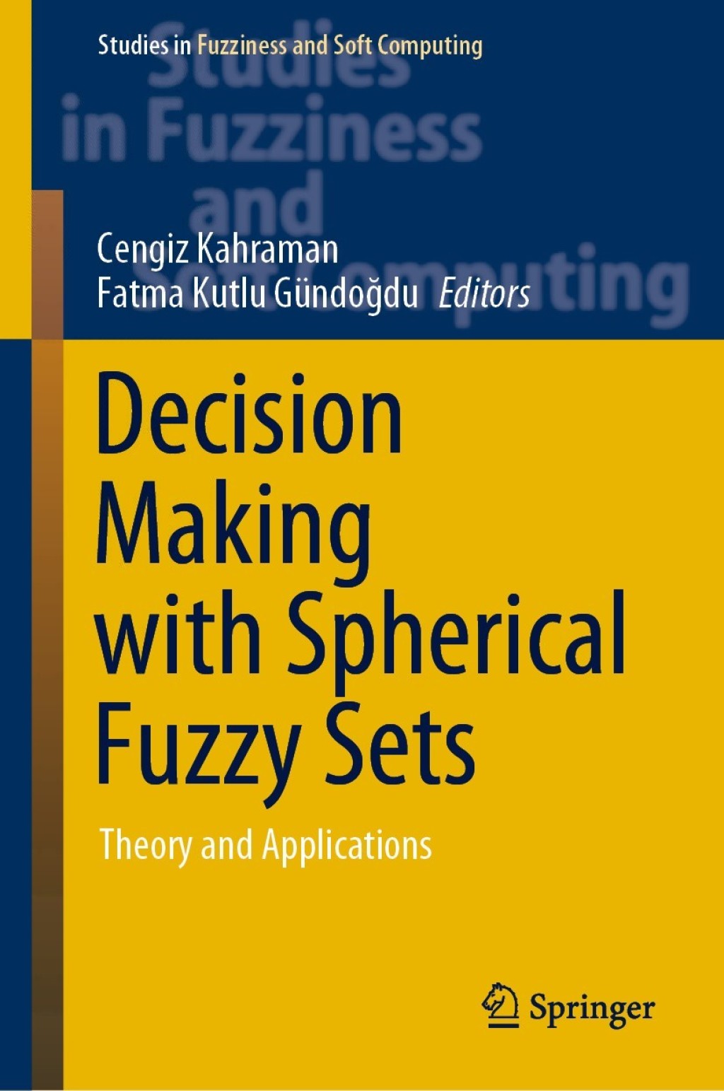 Decision Making with Spherical Fuzzy Sets Theory and Applications 1st Edition
