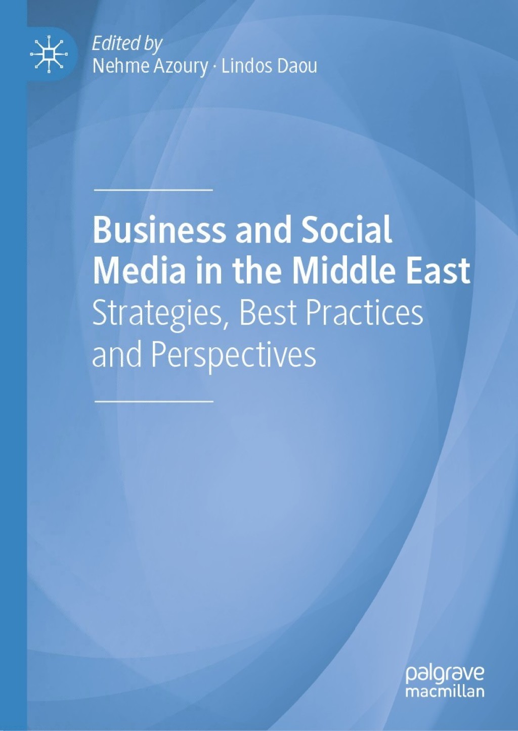 Business and Social Media in the Middle East Strategies, Best Practices and Perspectives 1st Edition