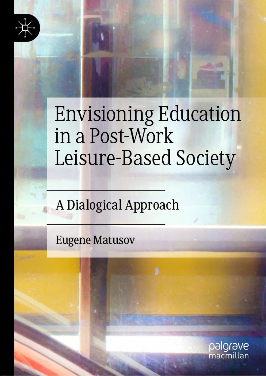 Envisioning Education in a Post-Work Leisure-Based Society A Dialogical Approach 