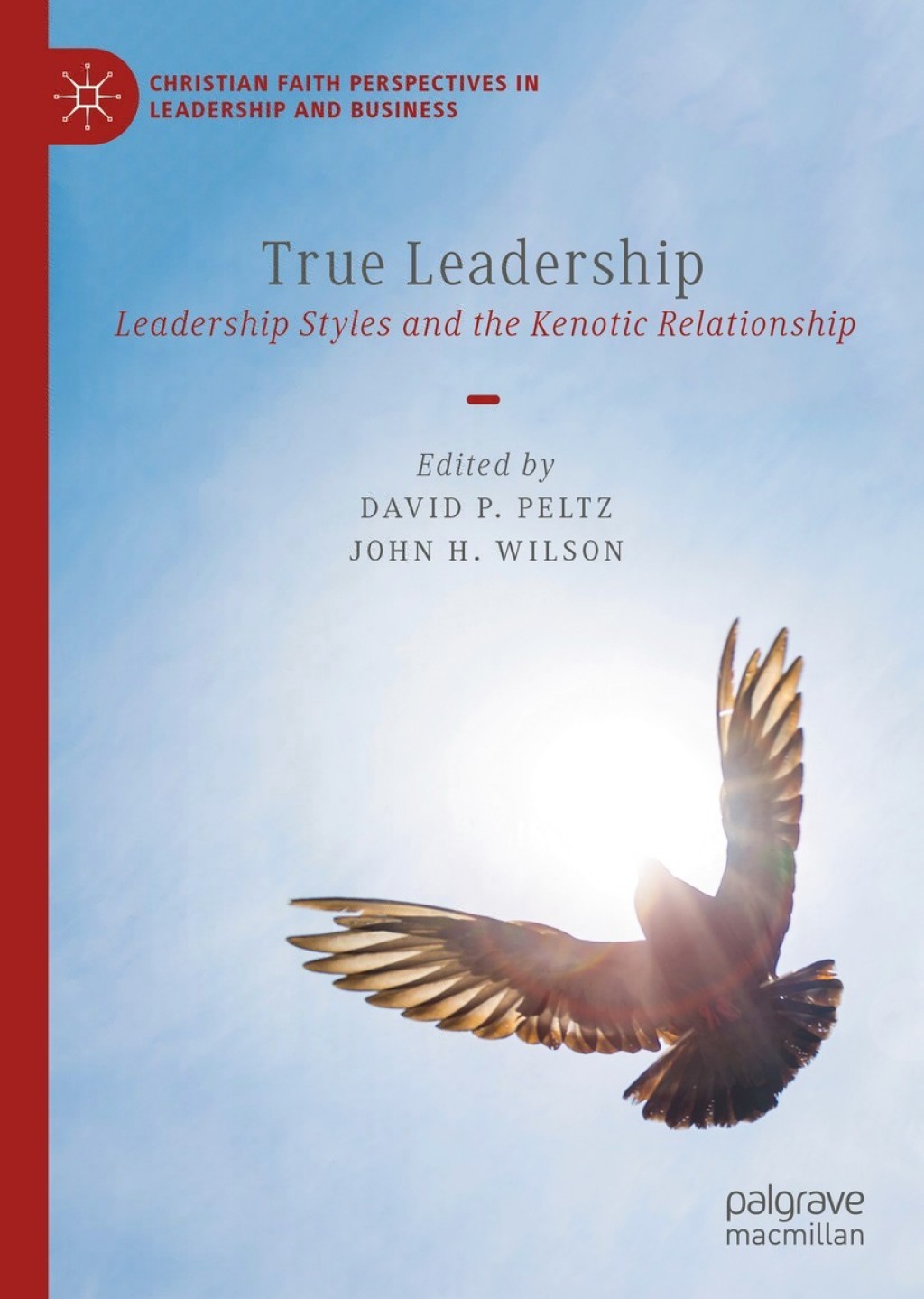 True Leadership Leadership Styles and the Kenotic Relationship 1st Edition