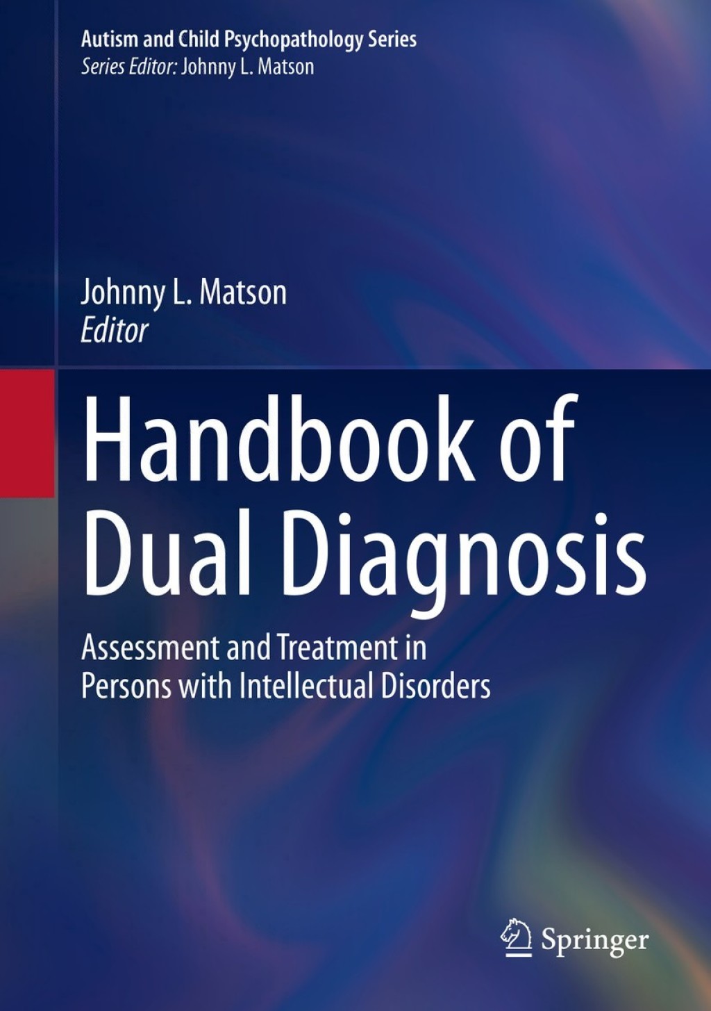 Handbook of Dual Diagnosis Assessment and Treatment in Persons with Intellectual Disorders 1st Edition