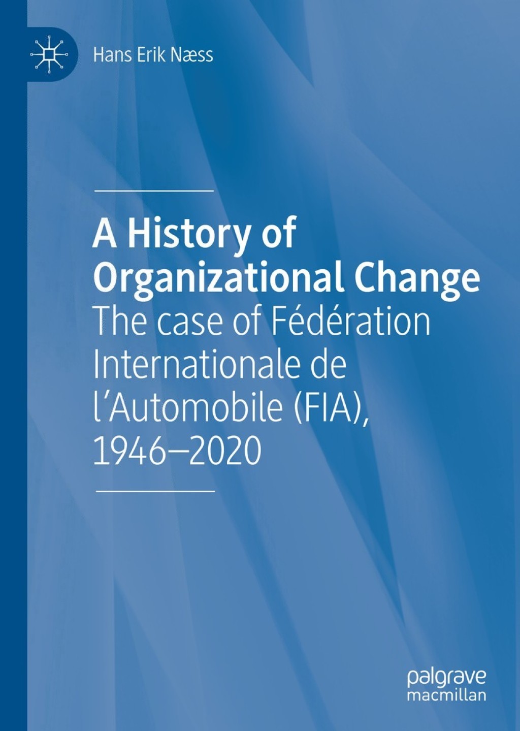 A History of Organizational Change The case of FÃ¢â‚¬Å¡ÃƒÂ ÃƒÂ¶Ã‚Â¬Ã‚Â©dÃ¢â‚¬Å¡ÃƒÂ ÃƒÂ¶Ã‚Â¬Ã‚Â©ration Internationale de lÃ¢â‚¬Å¡Ãƒâ€žÃƒÂ¶Ã¢Ë†Å¡Ãƒâ€˜Ã¢Ë†Å¡Ã‚Â¥Automobile (FIA), 1946Ã¢â‚¬Å¡Ãƒâ€žÃƒÂ¶Ã¢Ë†Å¡Ãƒâ€˜Ã¢Ë†Å¡Ã‚Â¨2020 