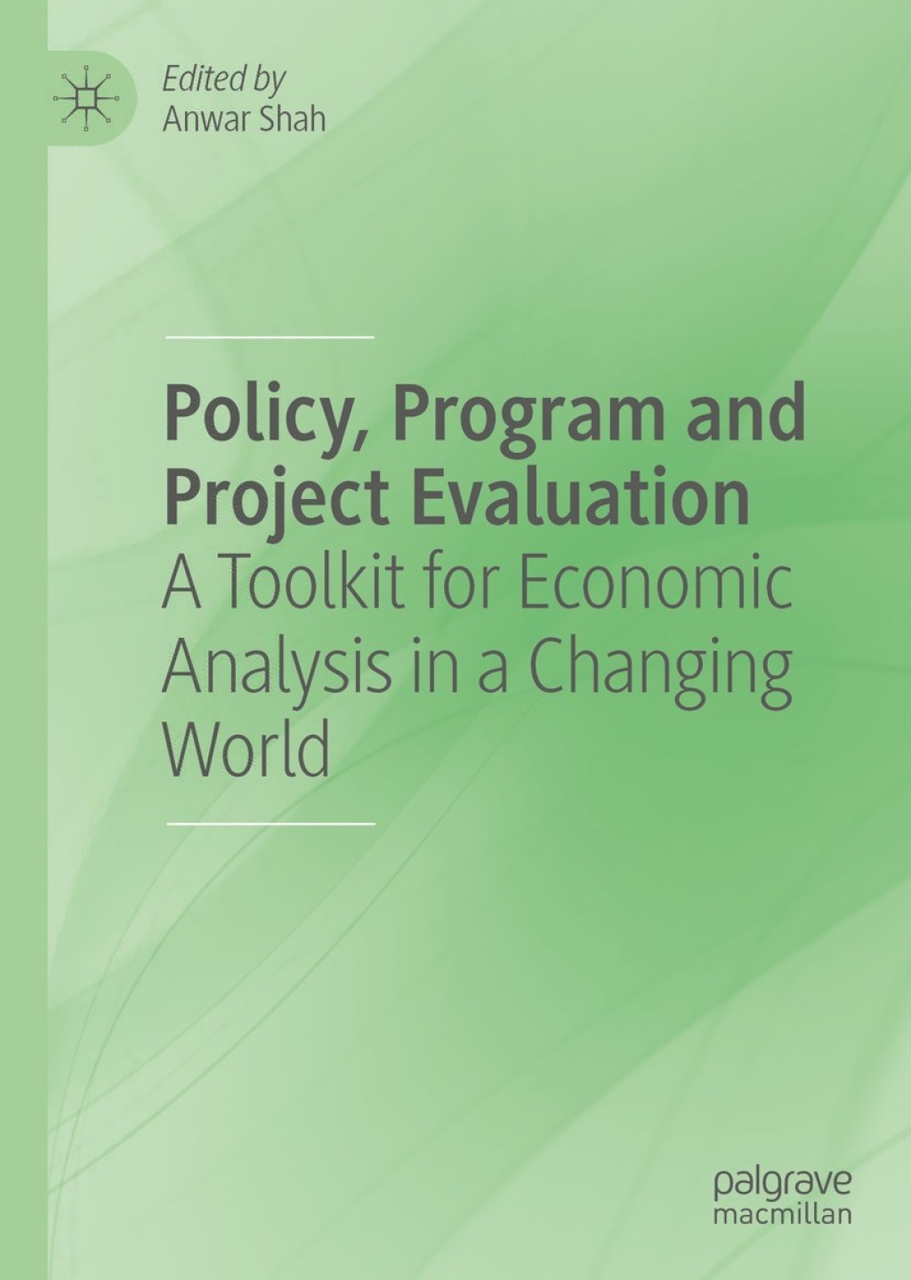 Policy, Program and Project Evaluation A Toolkit for Economic Analysis in a Changing World 1st Edition