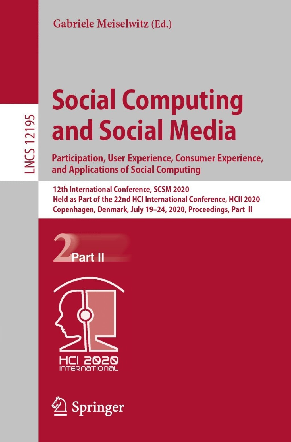 Social Computing and Social Media. Participation, User Experience, Consumer Experience, and Applications of Social Computing 12th International Conference, SCSM 2020, Held as Part of the 22nd HCI International Conference, HCII 2020, Copenhagen, Denmark, July 19Ã¢â‚¬Å¡Ãƒâ€žÃƒÂ¶Ã¢Ë†Å¡Ãƒâ€˜Ã¢Ë†Å¡Ã‚Â¨24, 2020, Proceedings, Part II 1st Edition