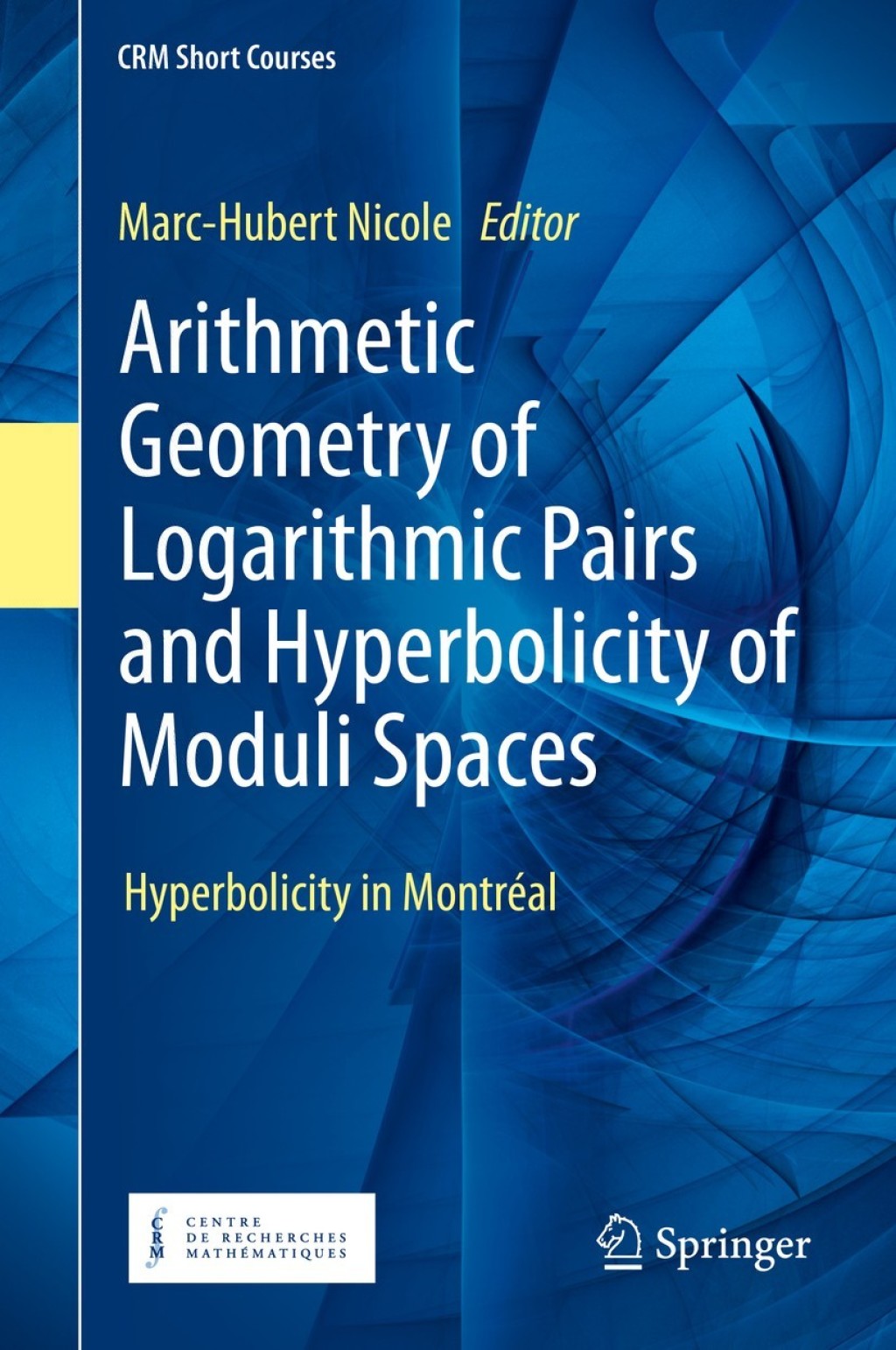 Arithmetic Geometry of Logarithmic Pairs and Hyperbolicity of Moduli Spaces Hyperbolicity in MontrÃ¢â‚¬Å¡ÃƒÂ ÃƒÂ¶Ã‚Â¬Ã‚Â©al 1st Edition