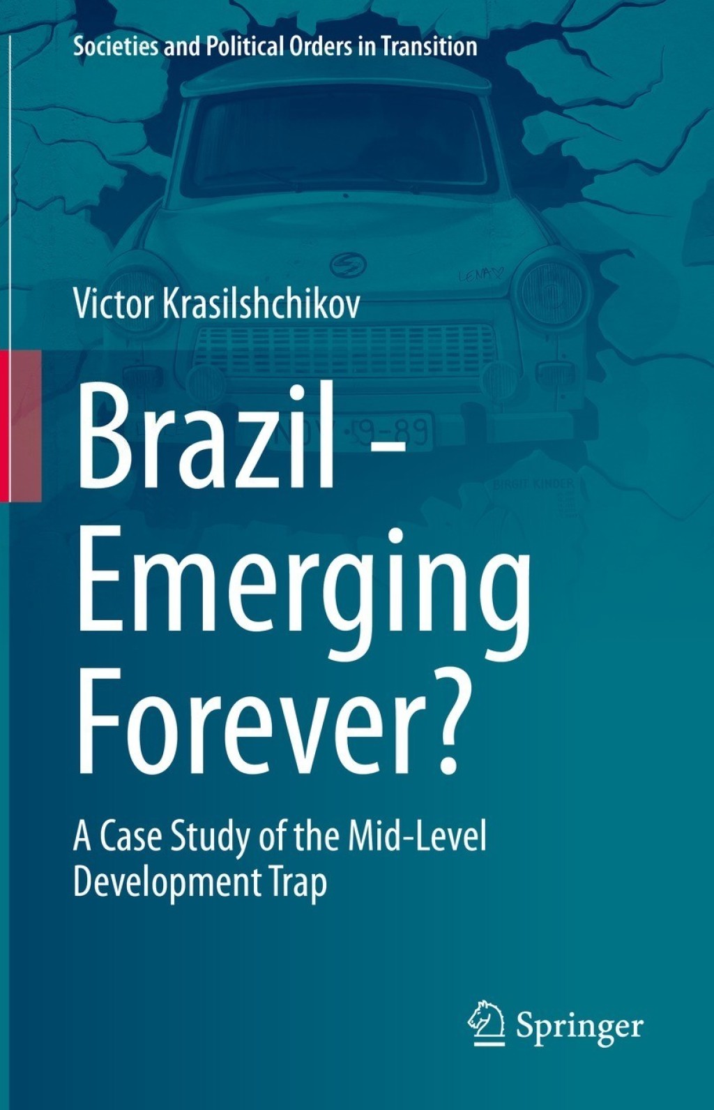 Brazil - Emerging Forever? A Case Study of the Mid-Level Development Trap 