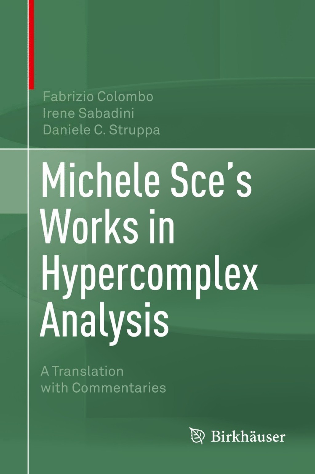 Michele Sce's Works in Hypercomplex Analysis A Translation with Commentaries 