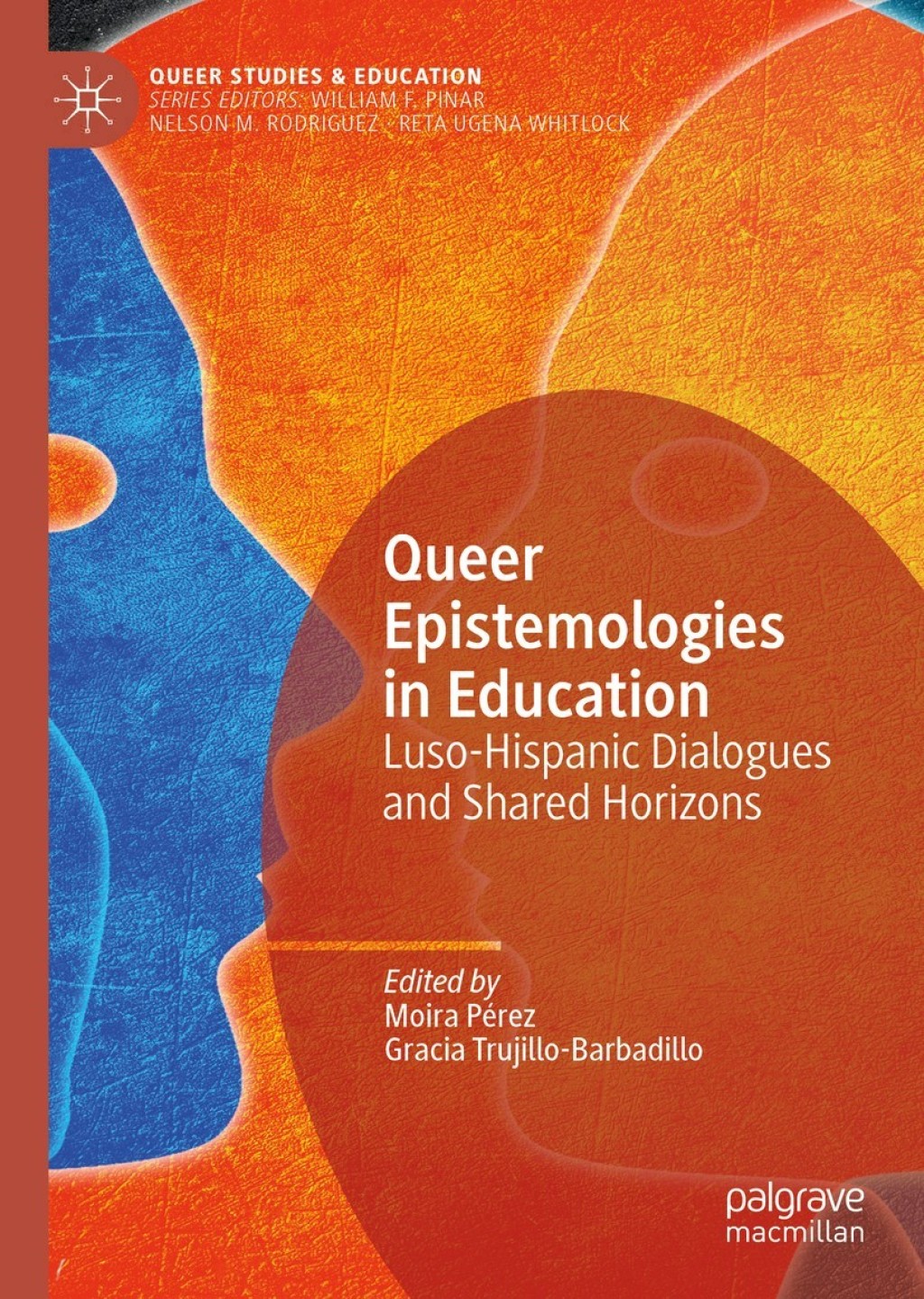 Queer Epistemologies in Education Luso-Hispanic Dialogues and Shared Horizons 1st Edition