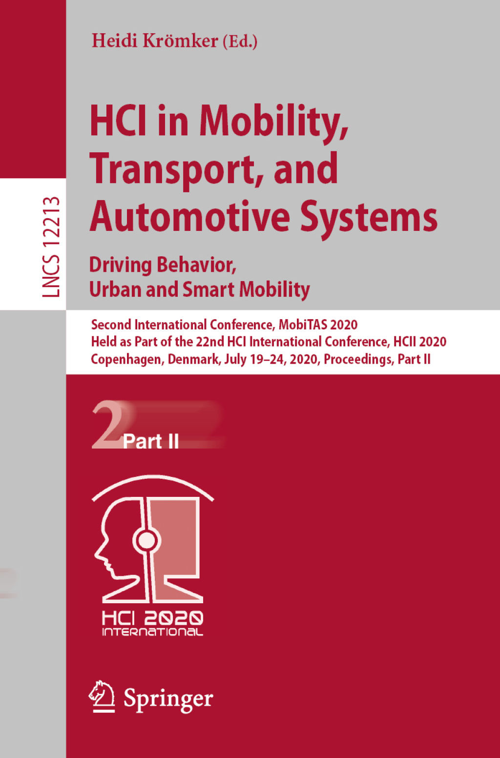 HCI in Mobility, Transport, and Automotive Systems. Driving Behavior, Urban and Smart Mobility Second International Conference, MobiTAS 2020, Held as Part of the 22nd HCI International Conference, HCII 2020, Copenhagen, Denmark, July 19Ã¢â‚¬Å¡Ãƒâ€žÃƒÂ¶Ã¢Ë†Å¡Ãƒâ€˜Ã¢Ë†Å¡Ã‚Â¨24, 2020, Proceedings, Part II 1st Edition