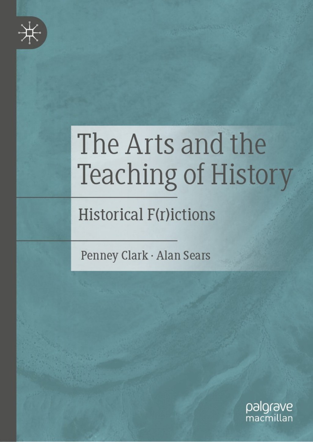 The Arts and the Teaching of History Historical F(r)ictions 