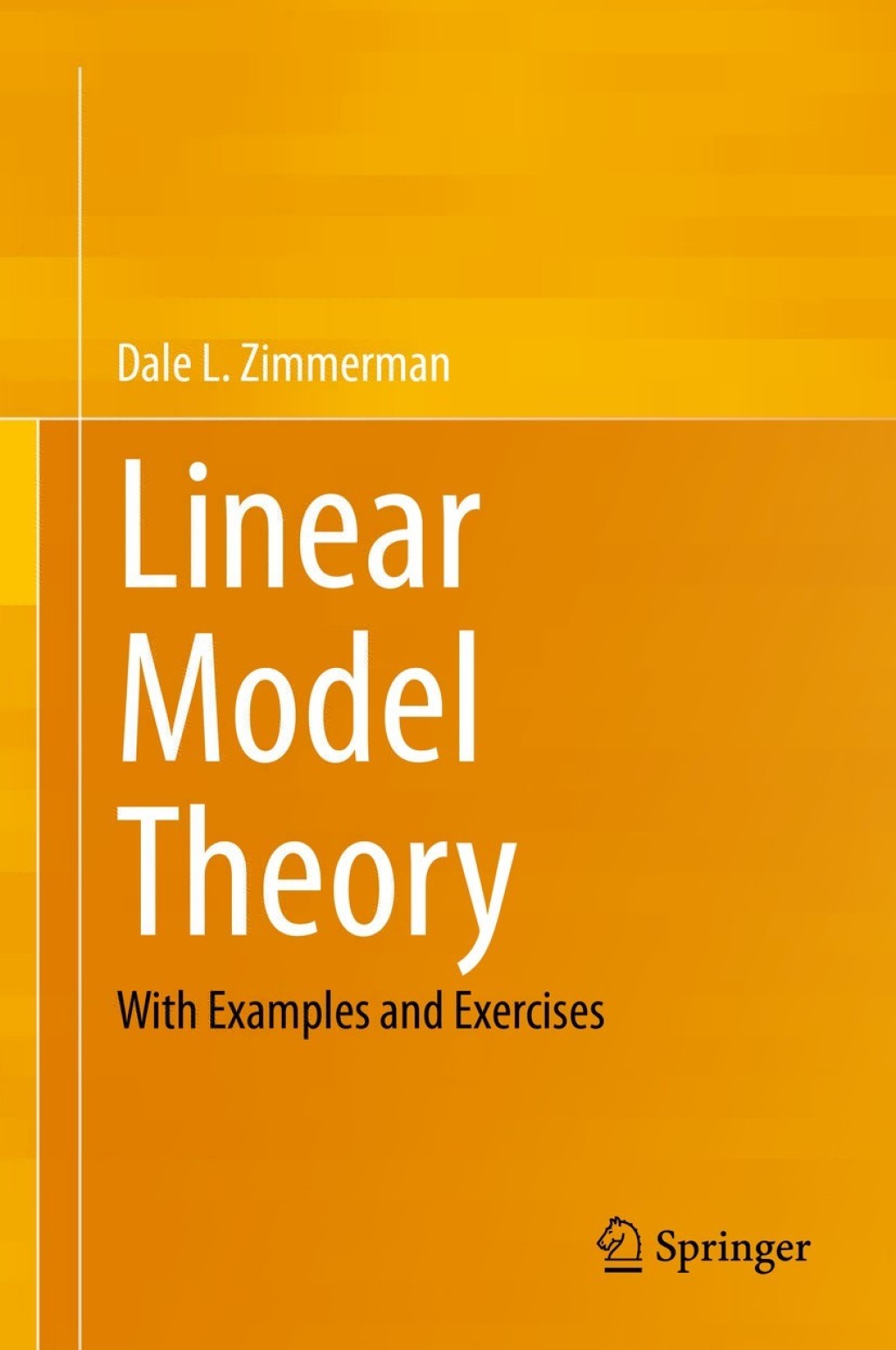 Linear Model Theory With Examples and Exercises 