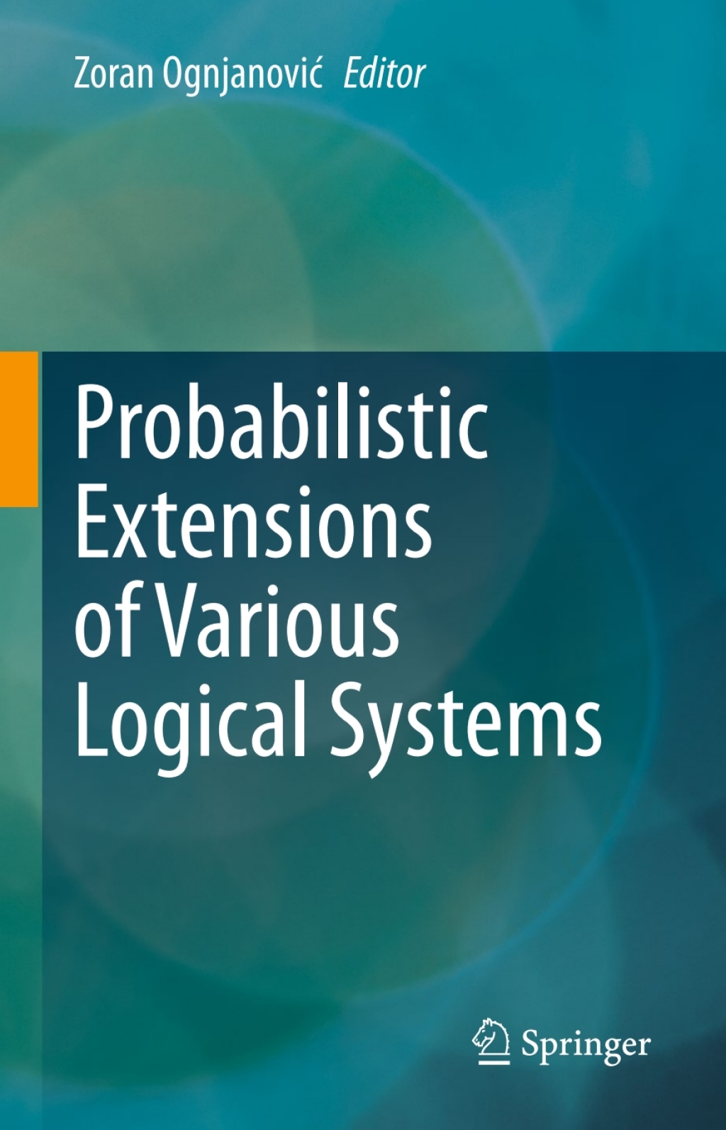 Probabilistic Extensions of Various Logical Systems 1st Edition