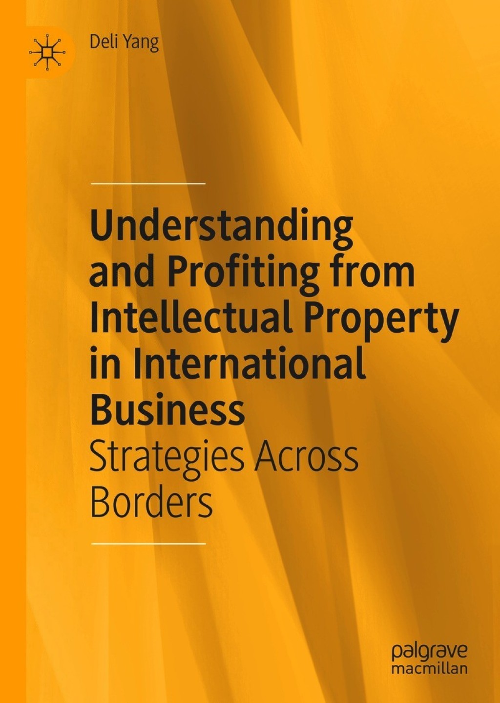 Understanding and Profiting from Intellectual Property in International Business Strategies Across Borders 3rd Edition