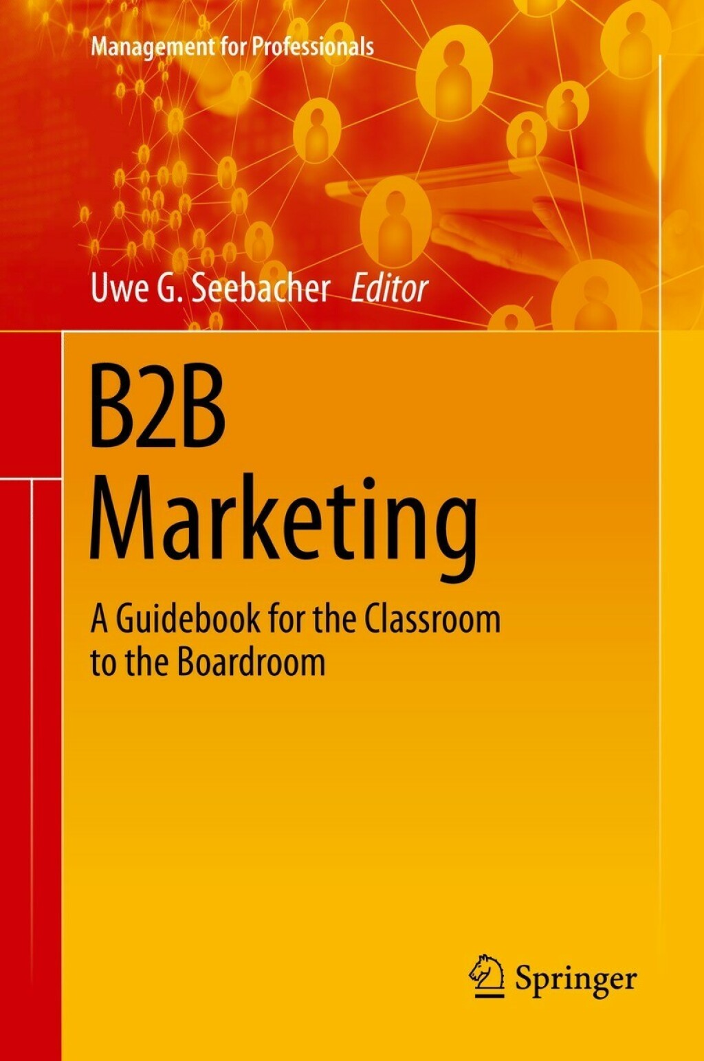 B2B Marketing A Guidebook for the Classroom to the Boardroom 