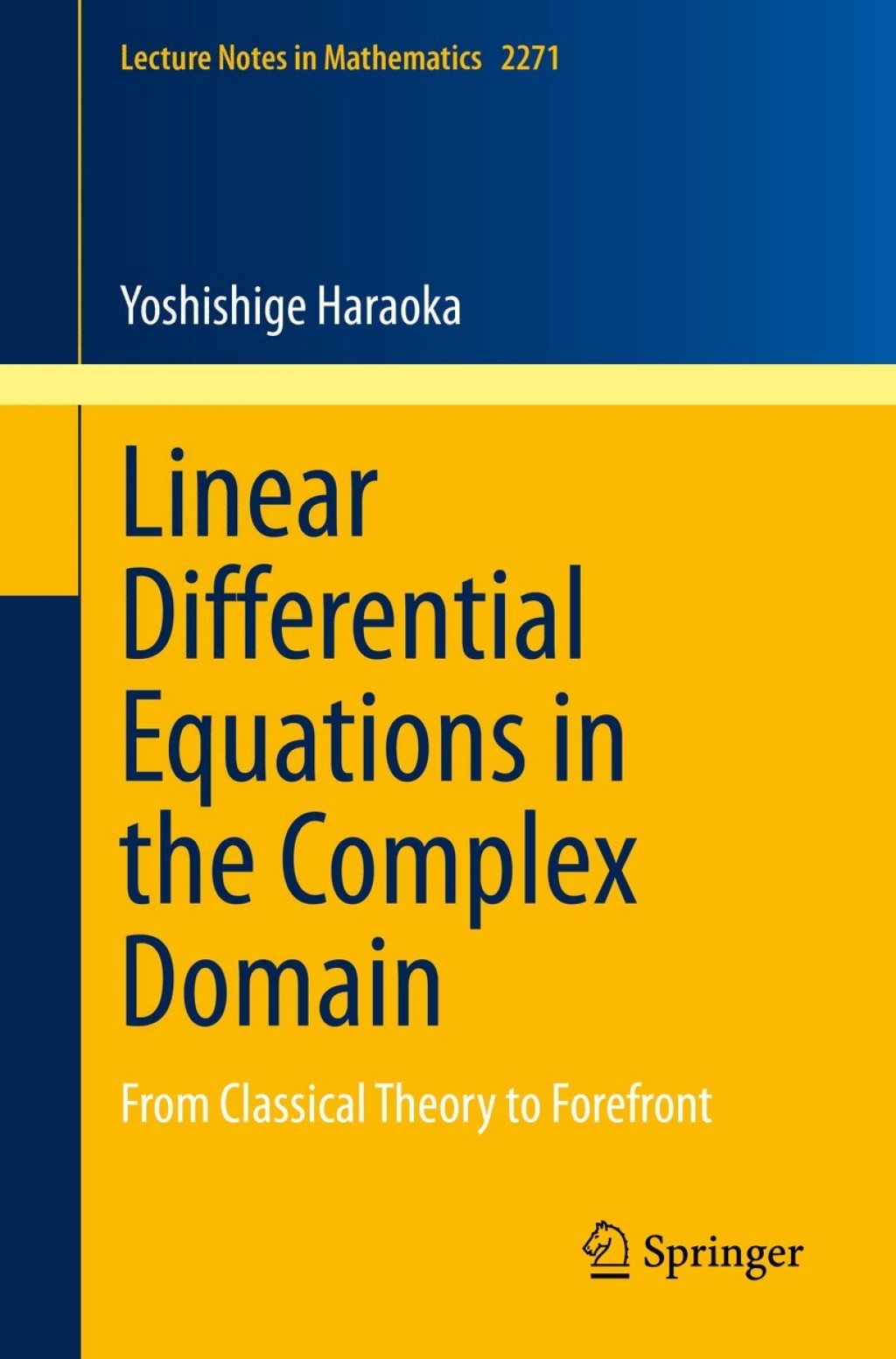 Linear Differential Equations in the Complex Domain From Classical Theory to Forefront 