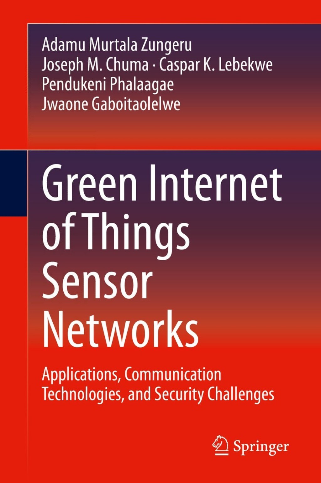 Green Internet of Things Sensor Networks Applications, Communication Technologies, and Security Challenges 