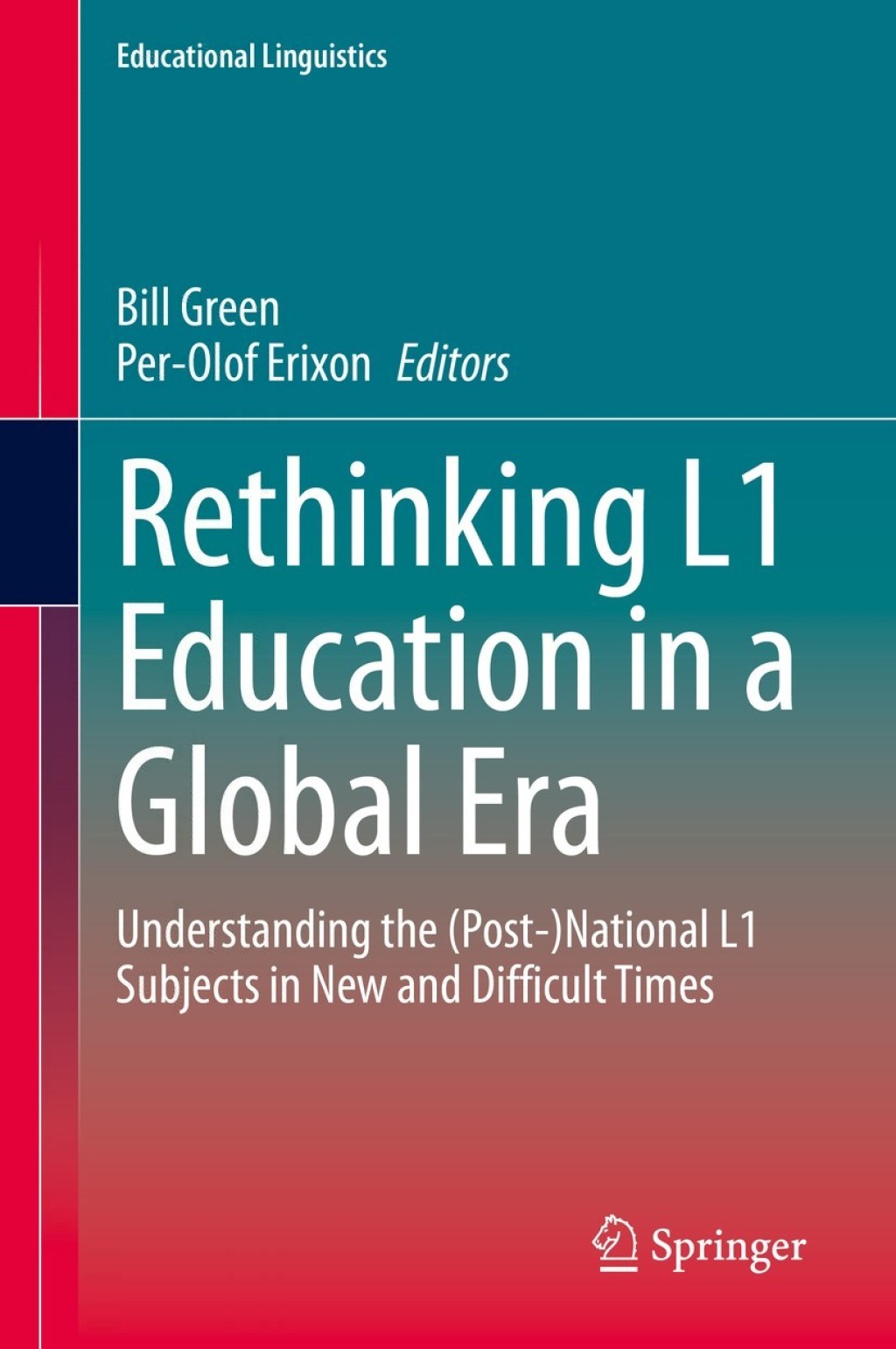 Rethinking L1 Education in a Global Era Understanding the (Post-)National L1 Subjects in New and Difficult Times 1st Edition