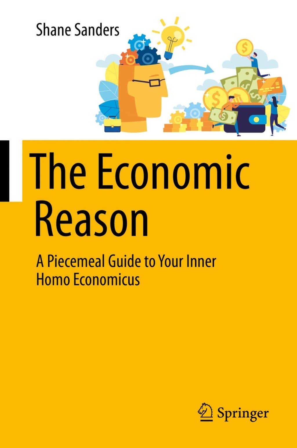 The Economic Reason A Piecemeal Guide to Your Inner Homo Economicus 