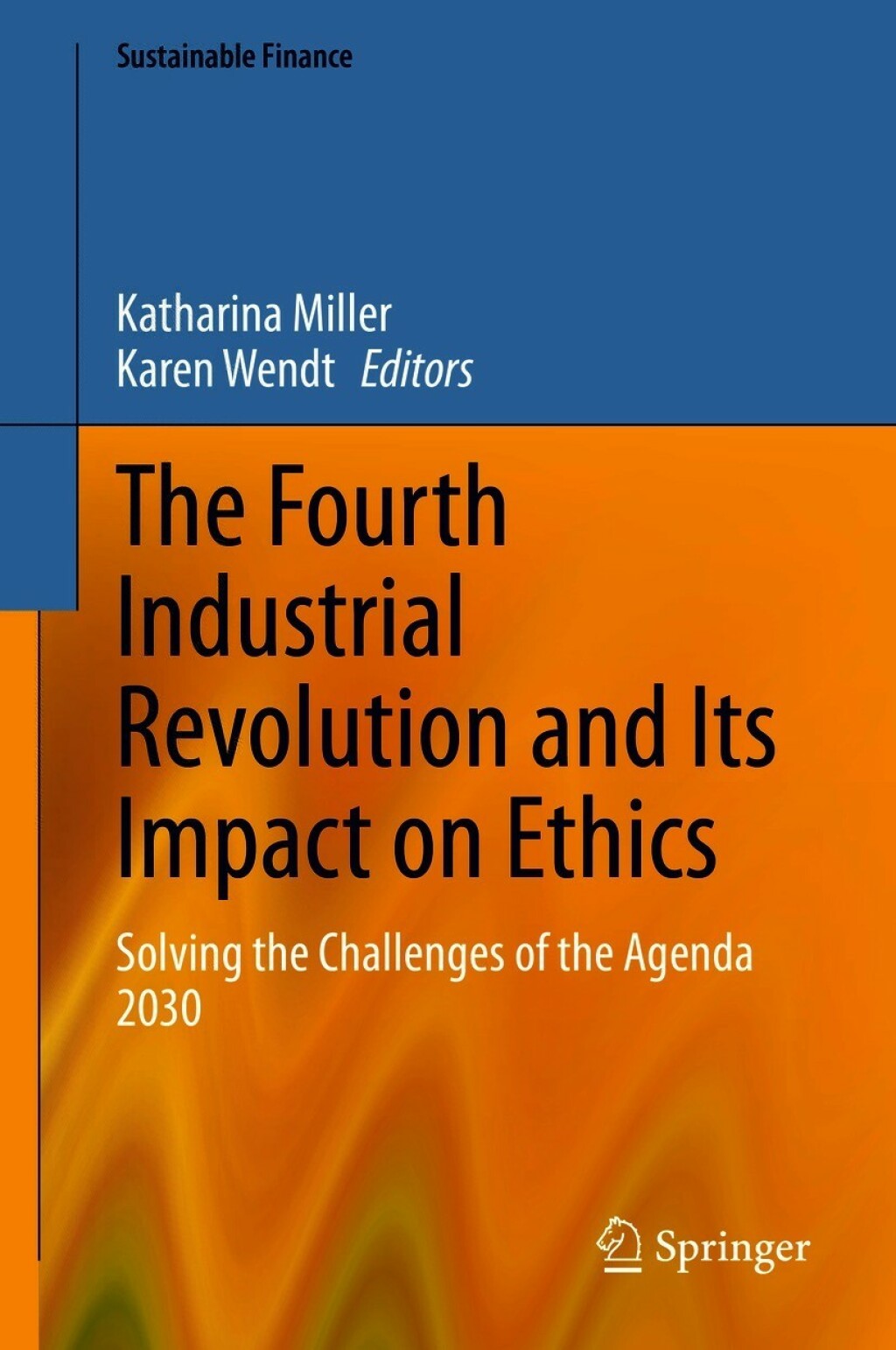 The Fourth Industrial Revolution and Its Impact on Ethics Solving the Challenges of the Agenda 2030 