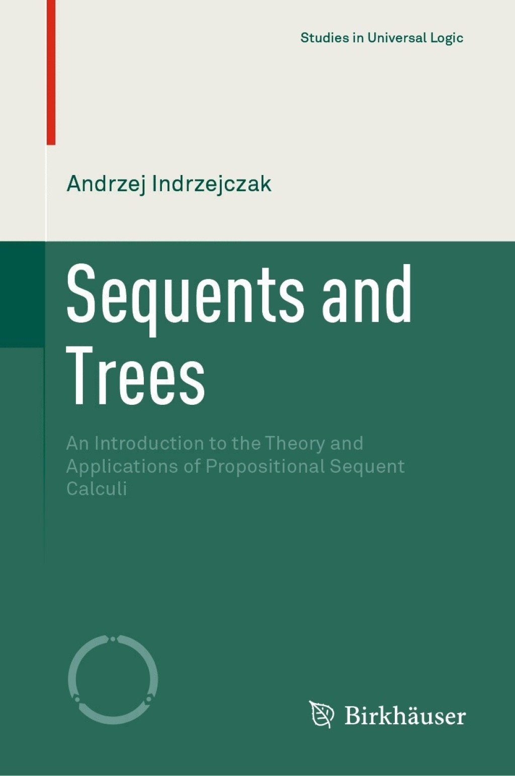 Sequents and Trees An Introduction to the Theory and Applications of Propositional Sequent Calculi 