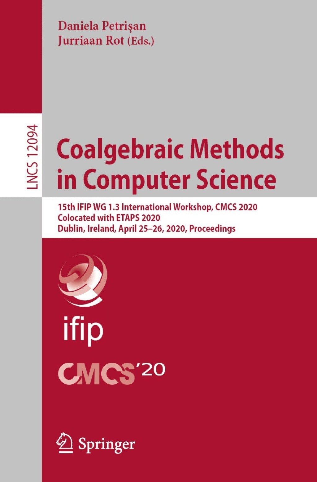 Coalgebraic Methods in Computer Science 15th IFIP WG 1.3 International Workshop, CMCS 2020, Colocated with ETAPS 2020, Dublin, Ireland, April 25Ã¢â‚¬Å¡Ãƒâ€žÃƒÂ¶Ã¢Ë†Å¡Ãƒâ€˜Ã¢Ë†Å¡Ã‚Â¨26, 2020, Proceedings 1st Edition