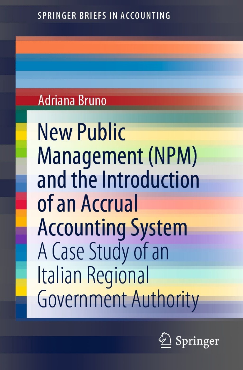 New Public Management (NPM) and the Introduction of an Accrual Accounting System A Case Study of an Italian Regional Government Authority 