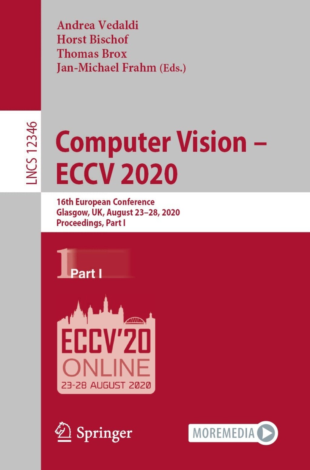 Computer Vision Ã¢â‚¬Å¡Ãƒâ€žÃƒÂ¶Ã¢Ë†Å¡Ãƒâ€˜Ã¢Ë†Å¡Ã‚Â¨ ECCV 2020 16th European Conference, Glasgow, UK, August 23Ã¢â‚¬Å¡Ãƒâ€žÃƒÂ¶Ã¢Ë†Å¡Ãƒâ€˜Ã¢Ë†Å¡Ã‚Â¨28, 2020, Proceedings, Part I 1st Edition
