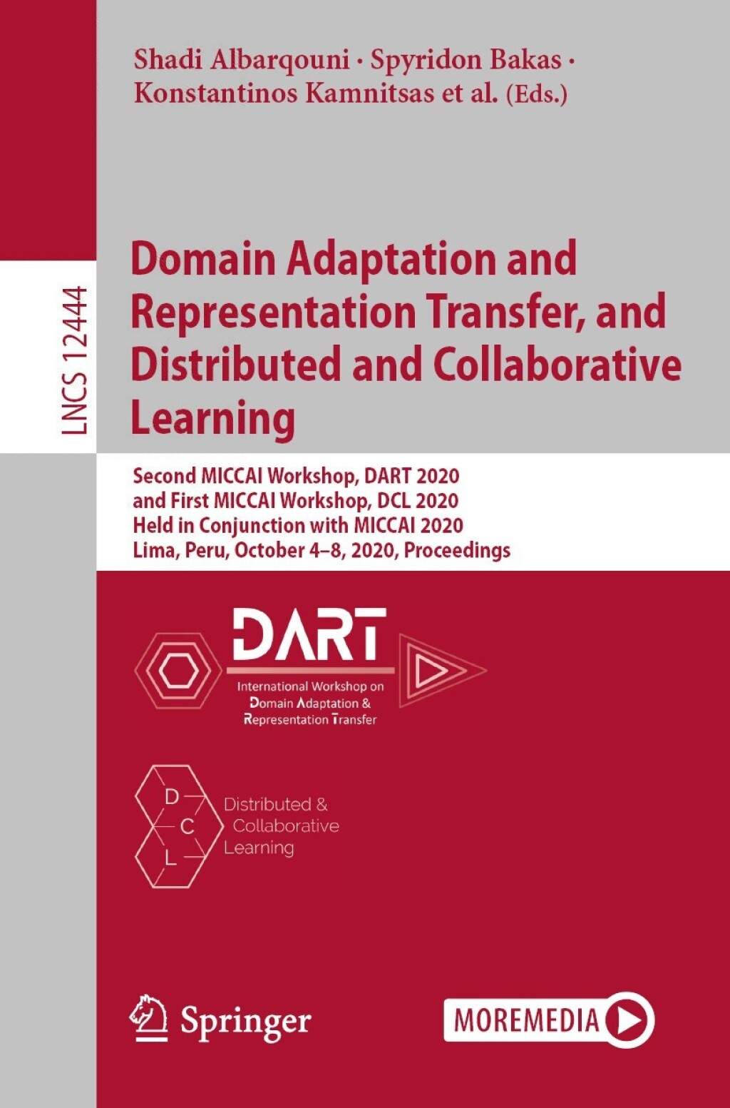 Domain Adaptation and Representation Transfer, and Distributed and Collaborative Learning Second MICCAI Workshop, DART 2020, and First MICCAI Workshop, DCL 2020, Held in Conjunction with MICCAI 2020, Lima, Peru, October 4Ã¢â‚¬Å¡Ãƒâ€žÃƒÂ¶Ã¢Ë†Å¡Ãƒâ€˜Ã¢Ë†Å¡Ã‚Â¨8, 2020, Proceedings 1st Edition