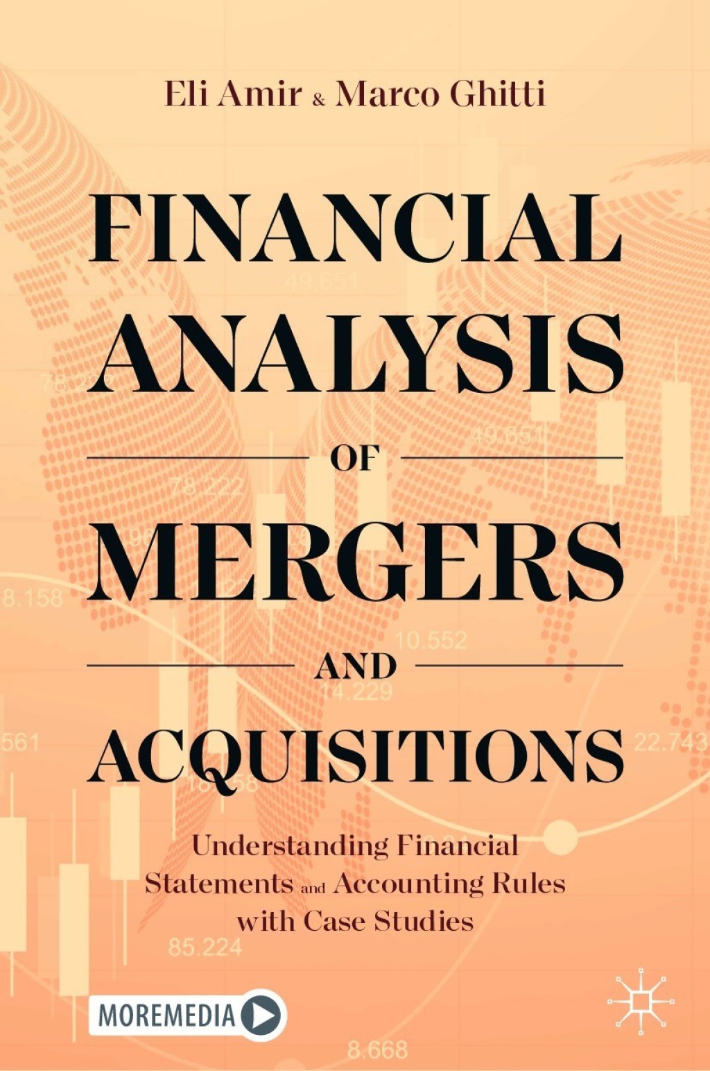 Financial Analysis of Mergers and Acquisitions Understanding Financial Statements and Accounting Rules with Case Studies 