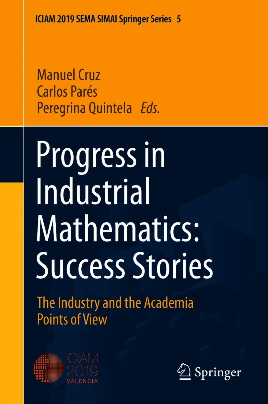 Progress in Industrial Mathematics: Success Stories The Industry and the Academia Points of View 