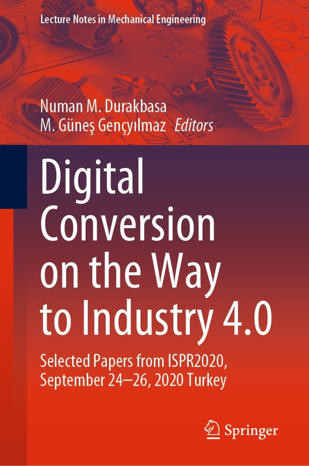 Digital Conversion on the Way to Industry 4.0 Selected Papers from ISPR2020, September 24-26, 2020 Online - Turkey 1st Edition