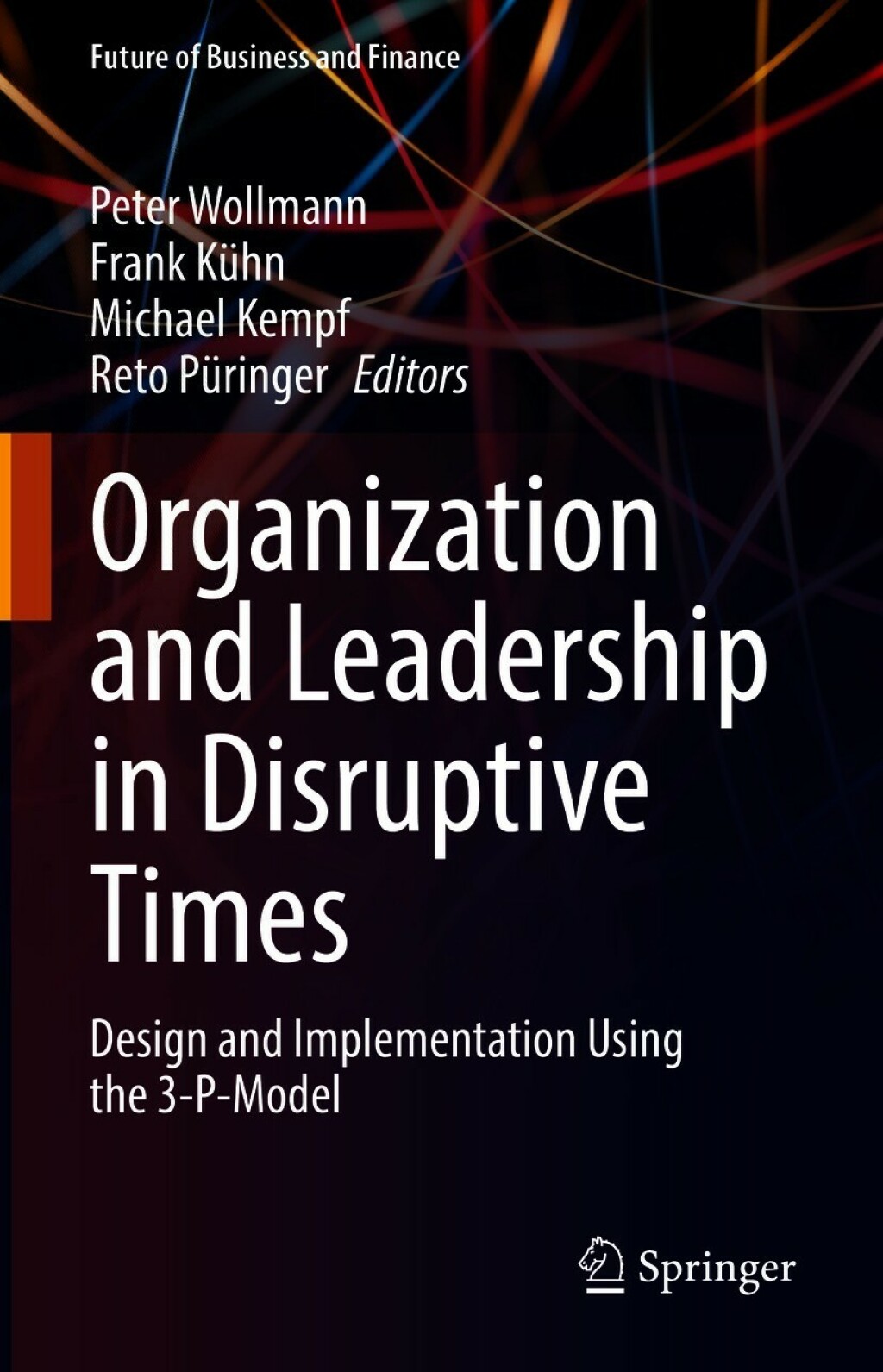 Organization and Leadership in Disruptive Times Design and Implementation Using the 3-P-Model 