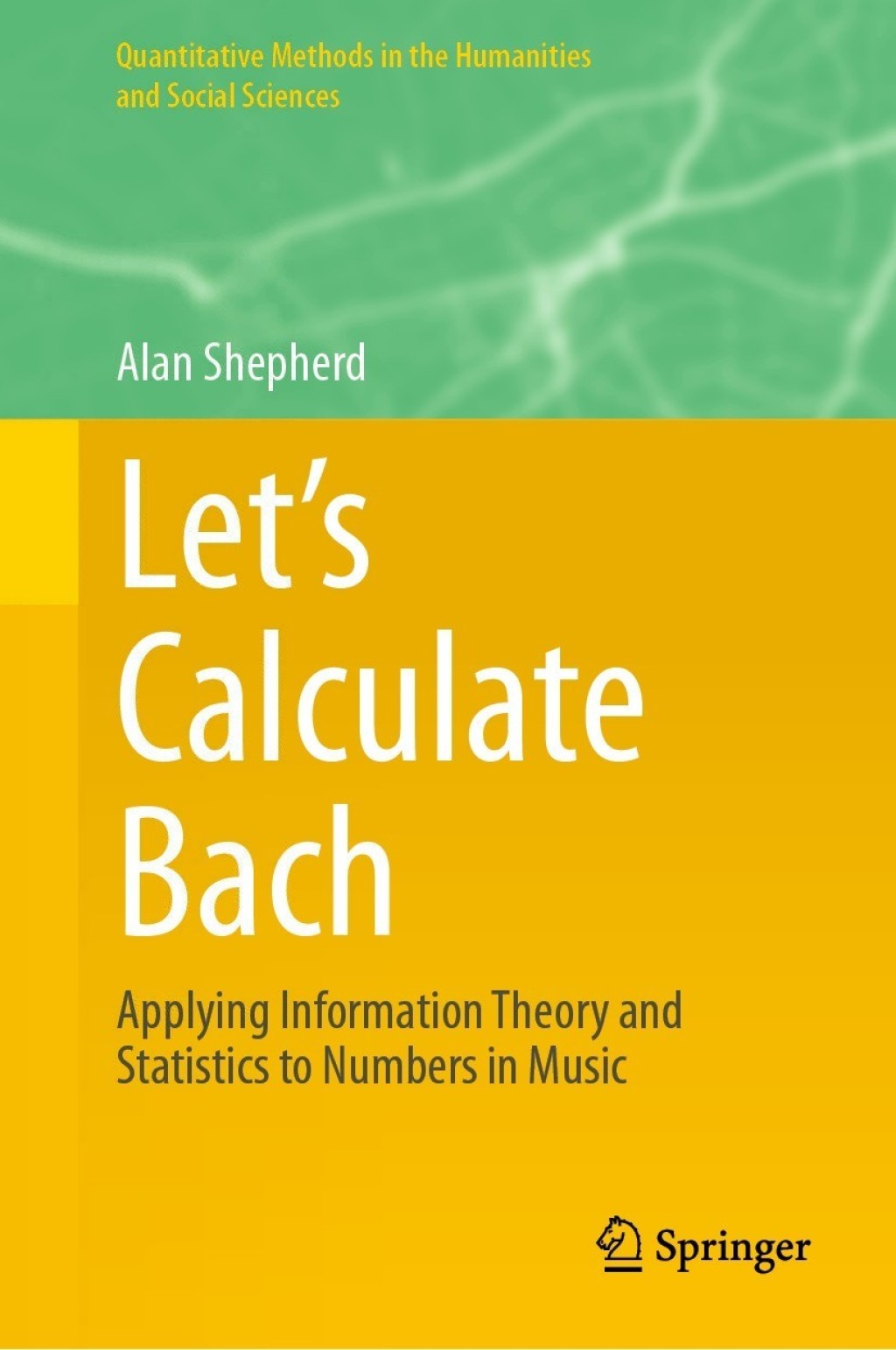 LetÃ¢â‚¬Å¡Ãƒâ€žÃƒÂ¶Ã¢Ë†Å¡Ãƒâ€˜Ã¢Ë†Å¡Ã‚Â¥s Calculate Bach Applying Information Theory and Statistics to Numbers in Music 