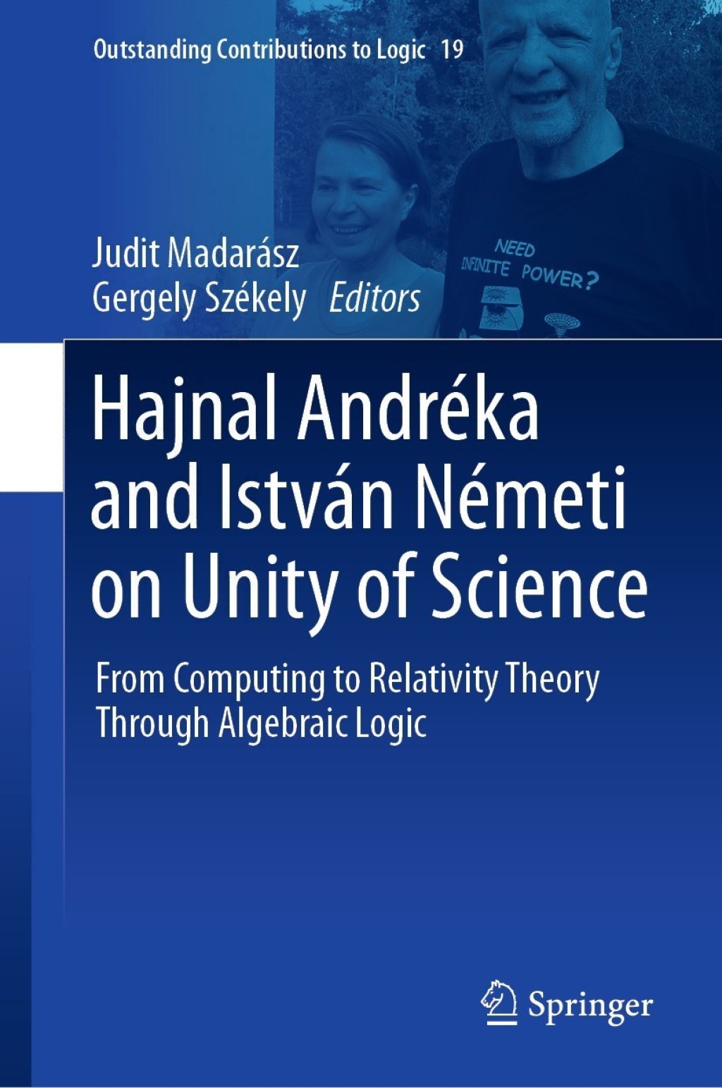 Hajnal AndrÃ¢â‚¬Å¡ÃƒÂ ÃƒÂ¶Ã‚Â¬Ã‚Â©ka and IstvÃ¢â‚¬Å¡ÃƒÂ ÃƒÂ¶Ã‚Â¬Ã¢Ë†Å¾n NÃ¢â‚¬Å¡ÃƒÂ ÃƒÂ¶Ã‚Â¬Ã‚Â©meti on Unity of Science From Computing to Relativity Theory Through Algebraic Logic 